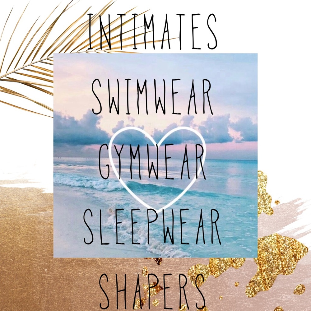 Intimates, Swimwear, Gym wear, sleepwear, shapers